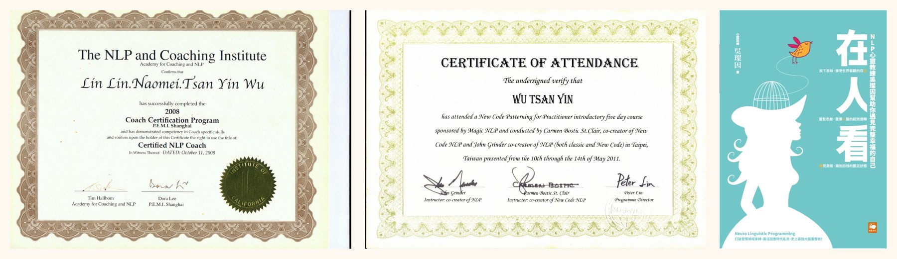 NLP 教練認證(2008)、NLP 新編碼執行師證書(Grinder 親授,2011),與全台第一本 NLP 教練專書《在人看》
